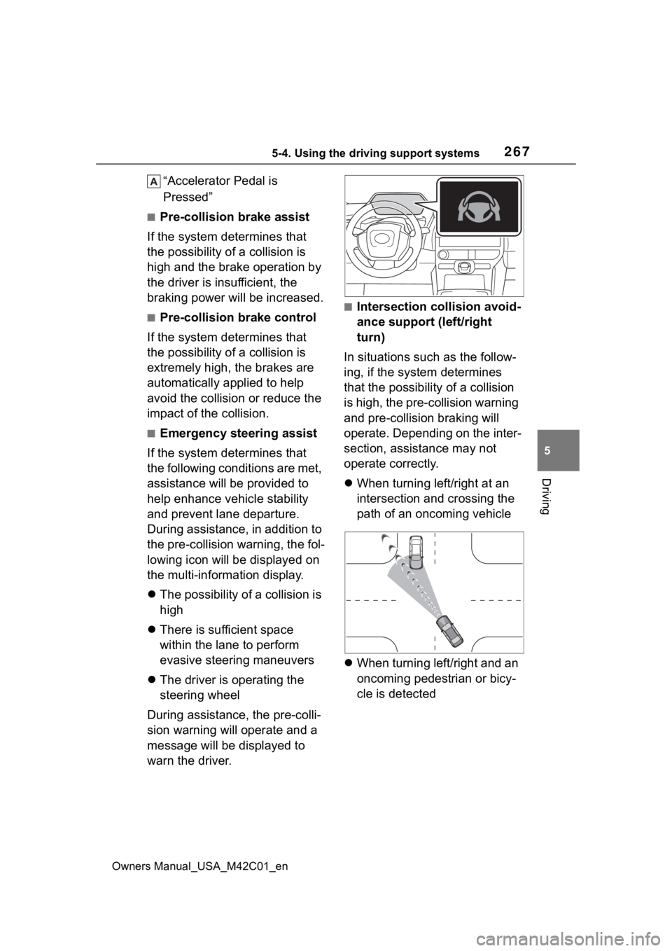 TOYOTA BZ4X 2023  Owners Manual 2675-4. Using the driving support systems
Owners Manual_USA_M42C01_en
5
Driving
“Accelerator Pedal is 
Pressed”
■Pre-collision brake assist
If the system determines that 
the possibility of a co