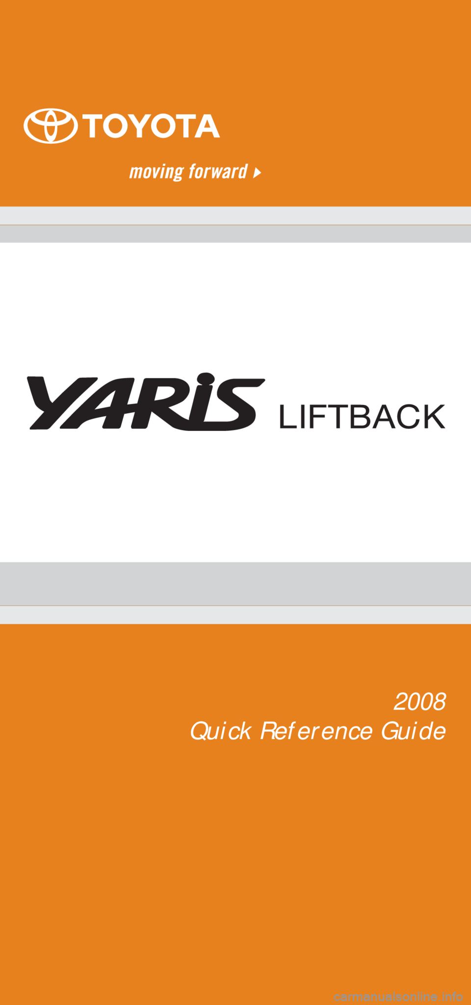 TOYOTA YARIS HATCHBACK 2008  Owners Manual 2008
Quick Reference Guide 
