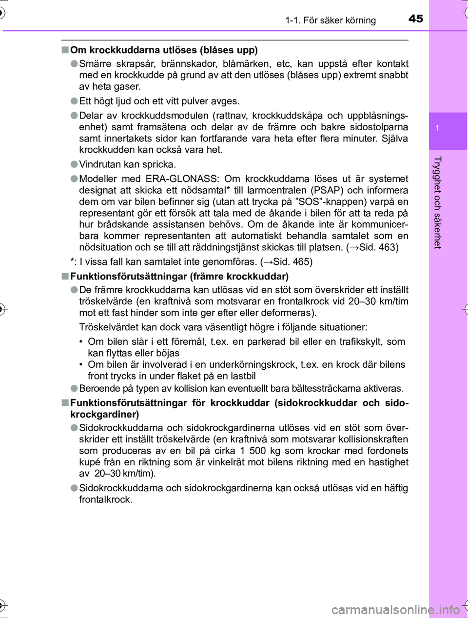 TOYOTA RAV4 2017  Bruksanvisningar (in Swedish) 451-1. För säker körning
1
OM42753SE
Trygghet och säkerhet
nOm krockkuddarna utlöses (blåses upp)
lSmärre skrapsår, brännskador, blåmärken, etc, kan uppstå efter kontakt
med en krockkudde 