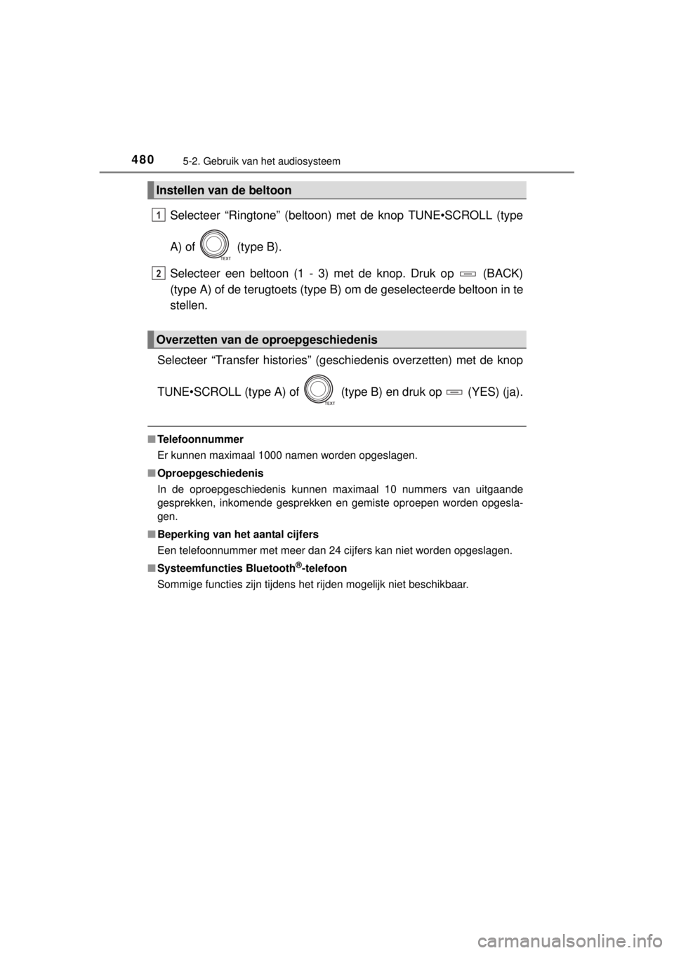 TOYOTA RAV4 2014  Instructieboekje (in Dutch) 4805-2. Gebruik van het audiosysteem
RAV4_OM_OM42A21E_(EE)
Selecteer “Ringtone” (beltoon) met de knop TUNE•SCROLL (type
A) of   (type B).
Selecteer een beltoon (1 - 3) met de knop. Druk op   (BA