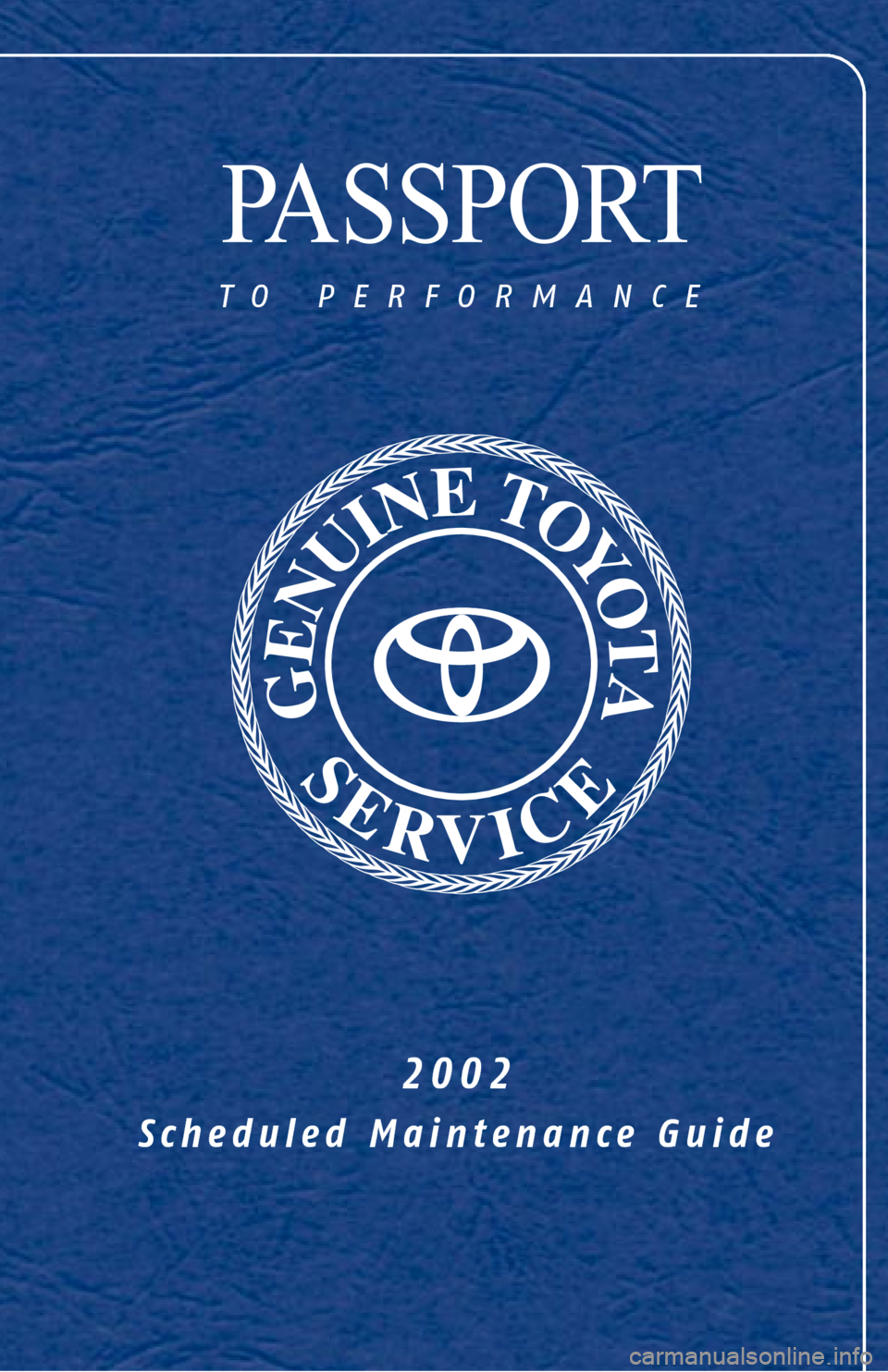 TOYOTA 4RUNNER 2002 N210 / 4.G Scheduled Maintenance Guide PASSPORT
to performance
2002
Scheduled Maintenance Guide 