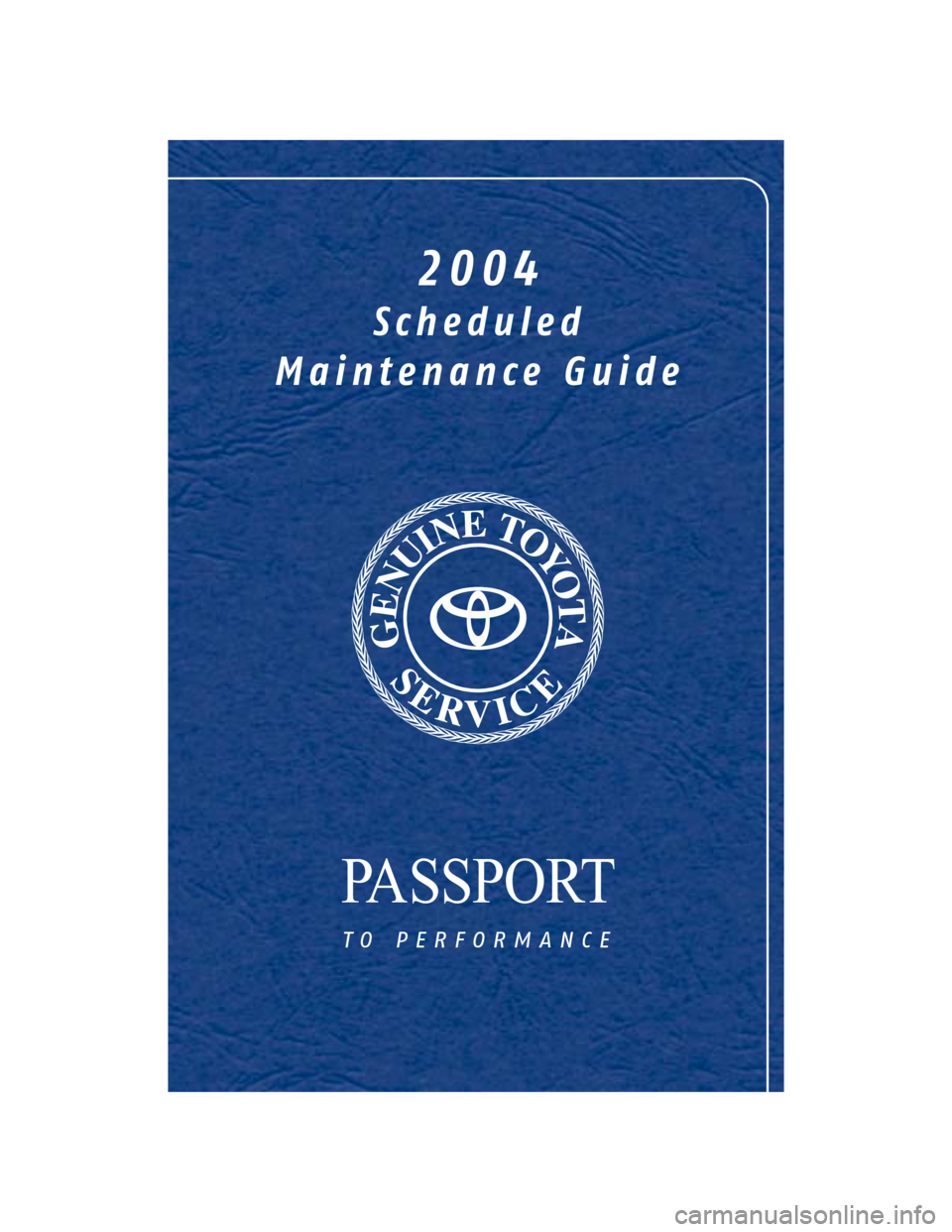 TOYOTA 4RUNNER 2004 N210 / 4.G Scheduled Maintenance Guide PASSPORT
to performance
2004
Scheduled
Maintenance Guide 