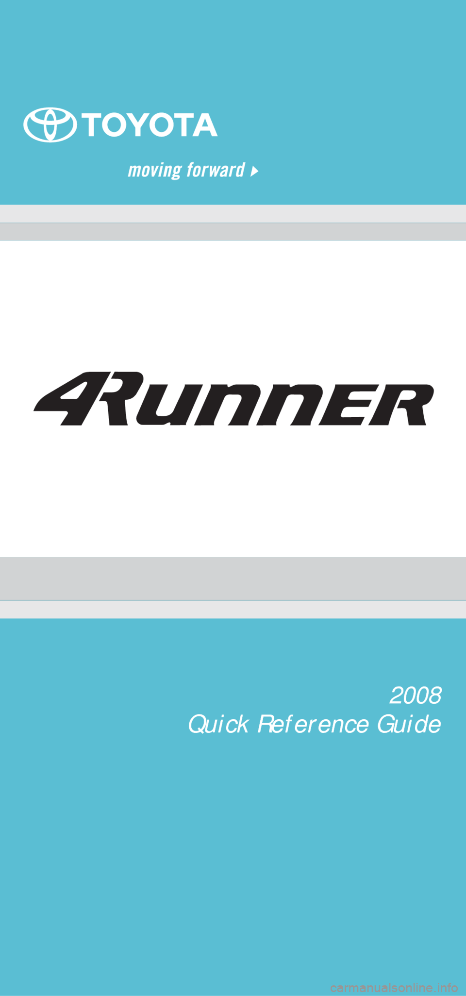 TOYOTA 4RUNNER 2008 N210 / 4.G Quick Reference Guide 2008
Quick Reference Guide 