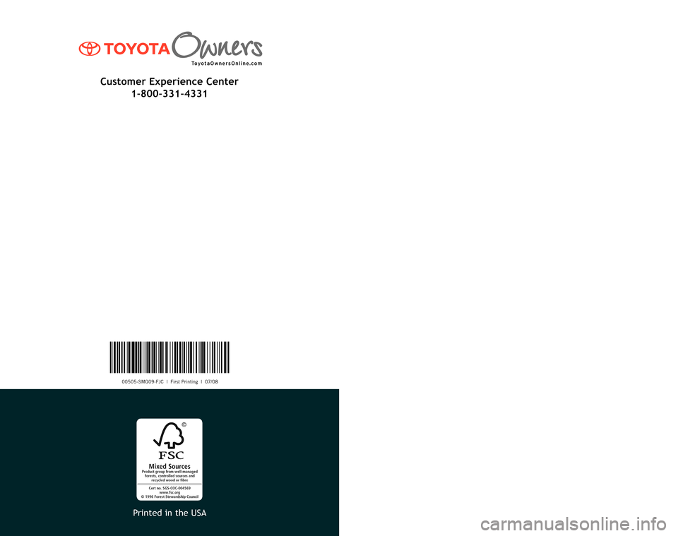 TOYOTA FJ CRUISER 2009 1.G Scheduled Maintenance Guide 00505-SMG09-FJC  |  First Printing  |  07/08
2009
 Scheduled Maintenance Guide
Printed in the USA
Customer Experience Center
1-800-331-4331 