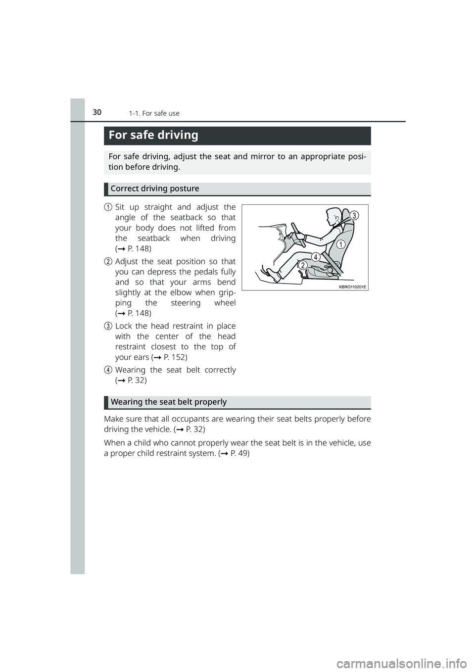 TOYOTA RAIZE 2023  Owners Manual 301-1. For safe use
RAIZE_OM_General_BZ358E
For safe driving
For safe driving, adjust the seat and mirror to an appropriate posi-
tion before driving.Correct driving posture
a Sit up straight and adju