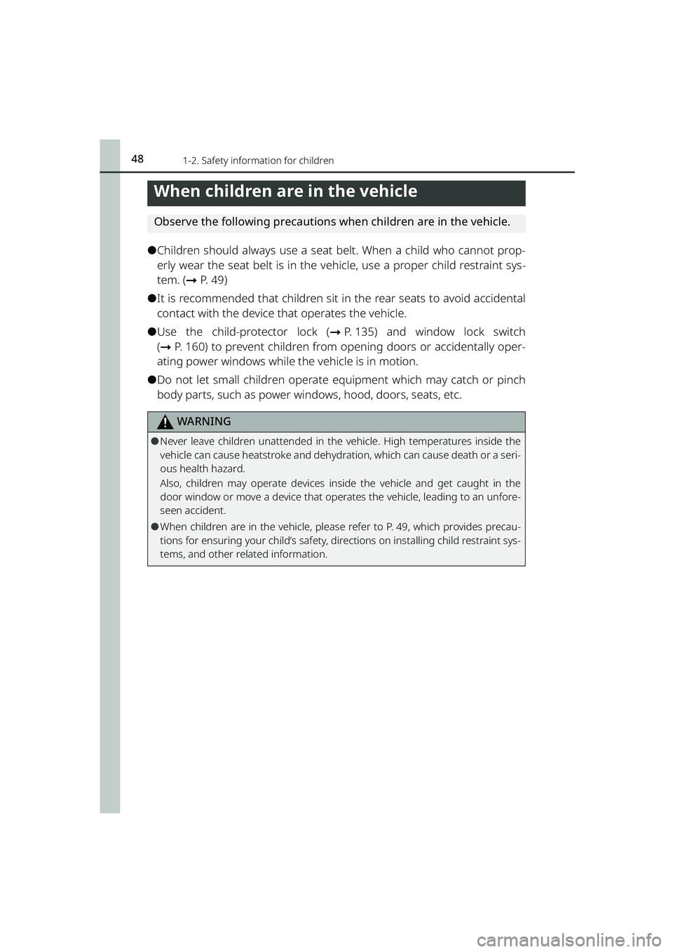 TOYOTA RAIZE 2023  Owners Manual 48
RAIZE_OM_General_BZ358E
1-2. Safety information for children
When children are in the vehicle
Observe the following precautions when children are in the vehicle.
⚫Children should always use a sea