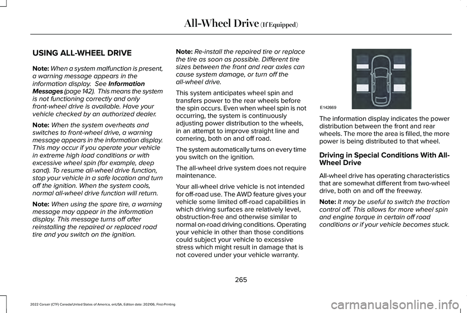 LINCOLN CORSAIR 2022  Owners Manual USING ALL-WHEEL DRIVE
Note:
When a system malfunction is present,
a warning message appears in the
information display.  See Information
Messages (page 142).  This means the system
is not functioning 