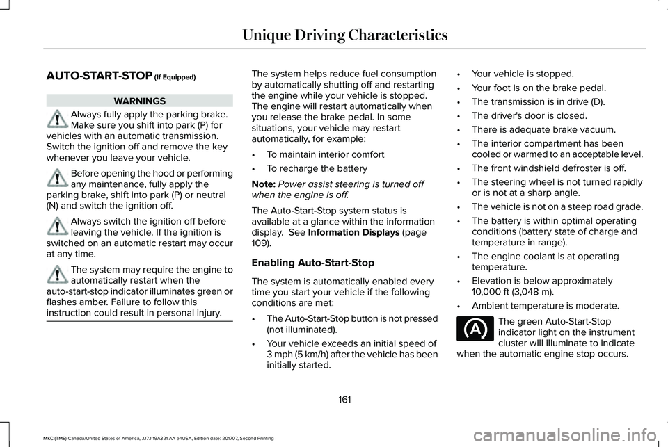 LINCOLN MKC 2018  Owners Manual AUTO-START-STOP (If Equipped)
WARNINGS
Always fully apply the parking brake.Make sure you shift into park (P) forvehicles with an automatic transmission.Switch the ignition off and remove the keywhene