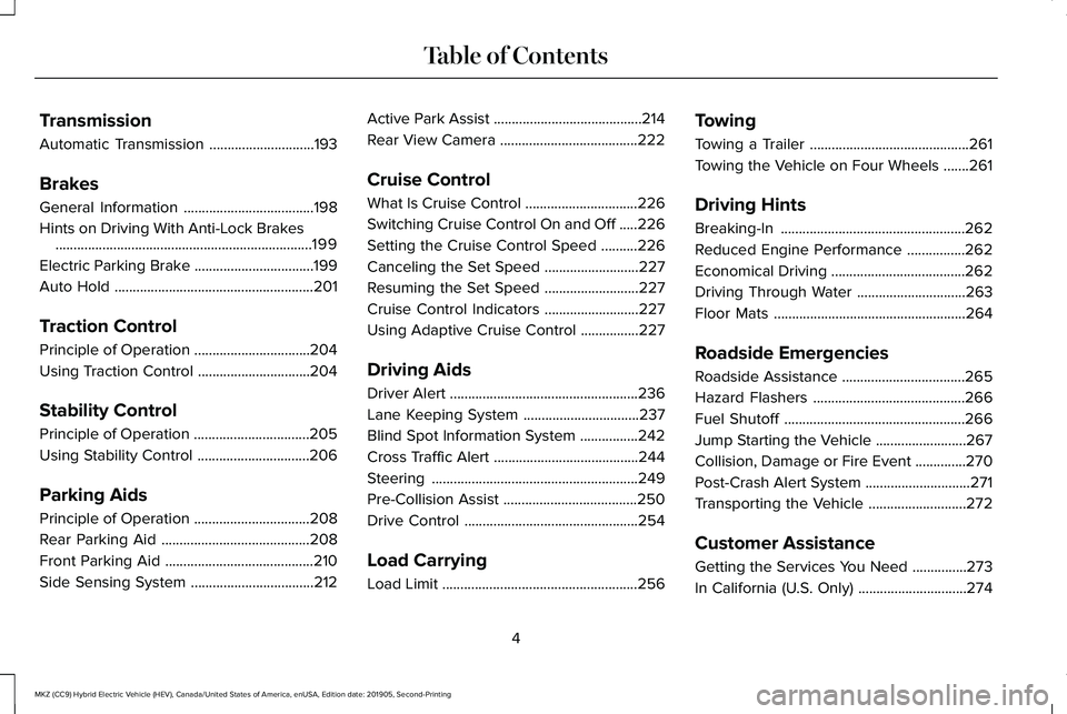 LINCOLN MKZ HYBRID 2020  Owners Manual Transmission
Automatic Transmission
.............................193
Brakes
General Information ....................................
198
Hints on Driving With Anti-Lock Brakes ........................