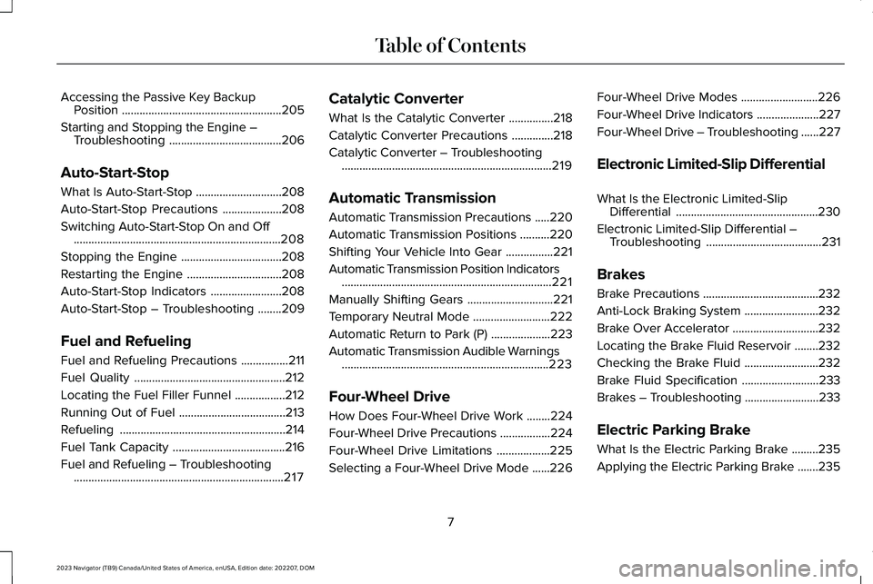 LINCOLN NAVIGATOR 2023  Owners Manual Accessing the Passive Key BackupPosition......................................................205
Starting and Stopping the Engine –Troubleshooting......................................206
Auto-Star