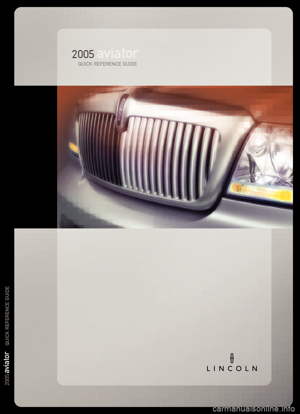 LINCOLN AVIATOR 2005  Quick Reference Guide 2005aviatorQUICK REFERENCE GUIDE
2005
aviator   
QUICK REFERENCE GUIDE 