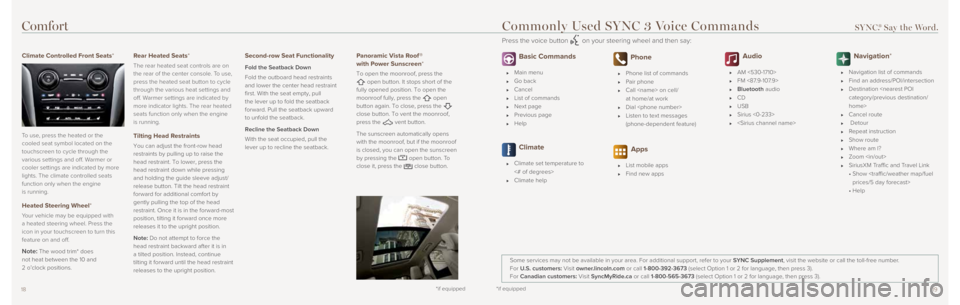 LINCOLN MKC 2016  Quick Reference Guide *if equipped1918
Climate Controlled Front Seats*
To use, press the heated or the 
cooled seat symbol located on the 
touchscreen to cycle through the 
various settings and off. Warmer or 
cooler setti