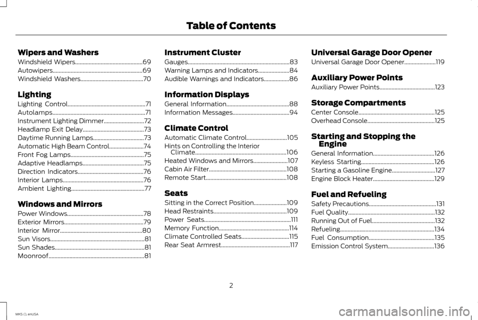 LINCOLN MKS 2015  Owners Manual Wipers and Washers
Windshield Wipers.............................................69
Autowipers............................................................69
Windshield Washers
........................