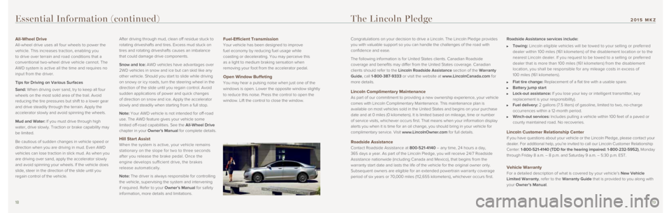 LINCOLN MKZ 2015  Quick Reference Guide 1819
The Lincoln Pledge
Essential Information (continued)
Congratulations on your decision to drive a Lincoln. The Lincoln Pledge \
provides 
you with valuable support so you can handle the challenges