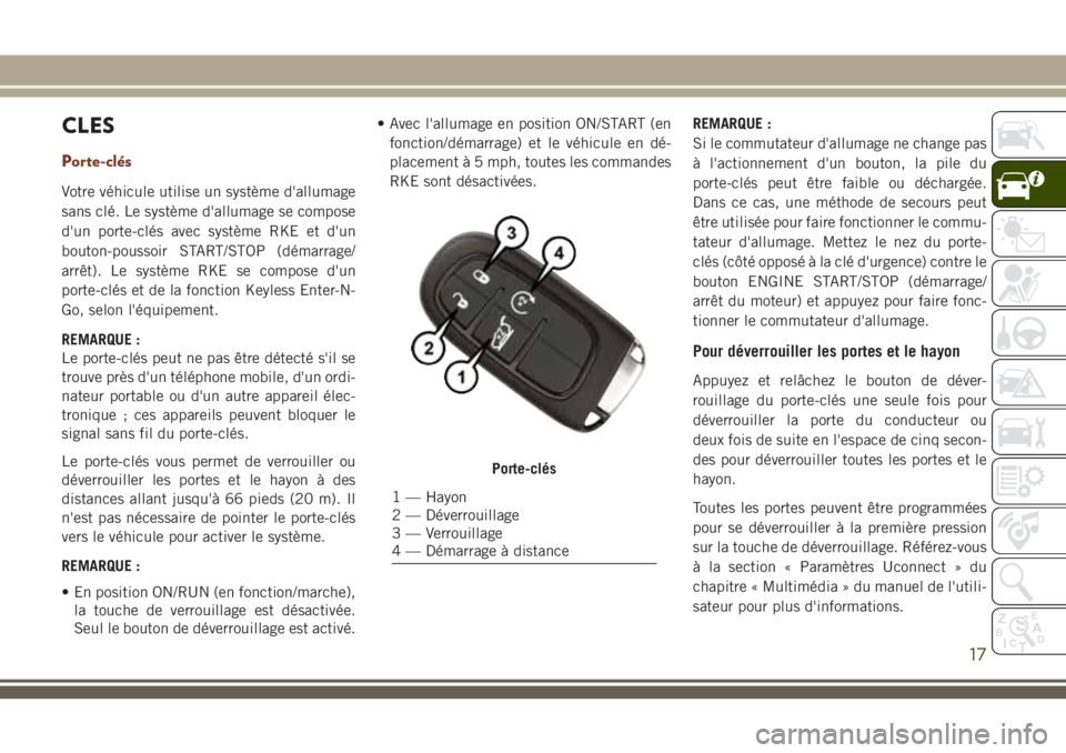 JEEP GRAND CHEROKEE 2018  Notice dentretien (in French) CLES
Porte-clés
Votre véhicule utilise un système d'allumage
sans clé. Le système d'allumage se compose
d'un porte-clés avec système RKE et d'un
bouton-poussoir START/STOP (dém