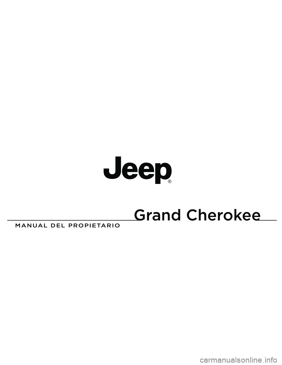 JEEP GRAND CHEROKEE 2011  Manual de Empleo y Cuidado (in Spanish) 
Grand Cherokee

MANUAL DEL PROPIETARIO
2013 Grand Cherokee
13WK741-126-PRI-AAImpreso en EE.UU. 13 
