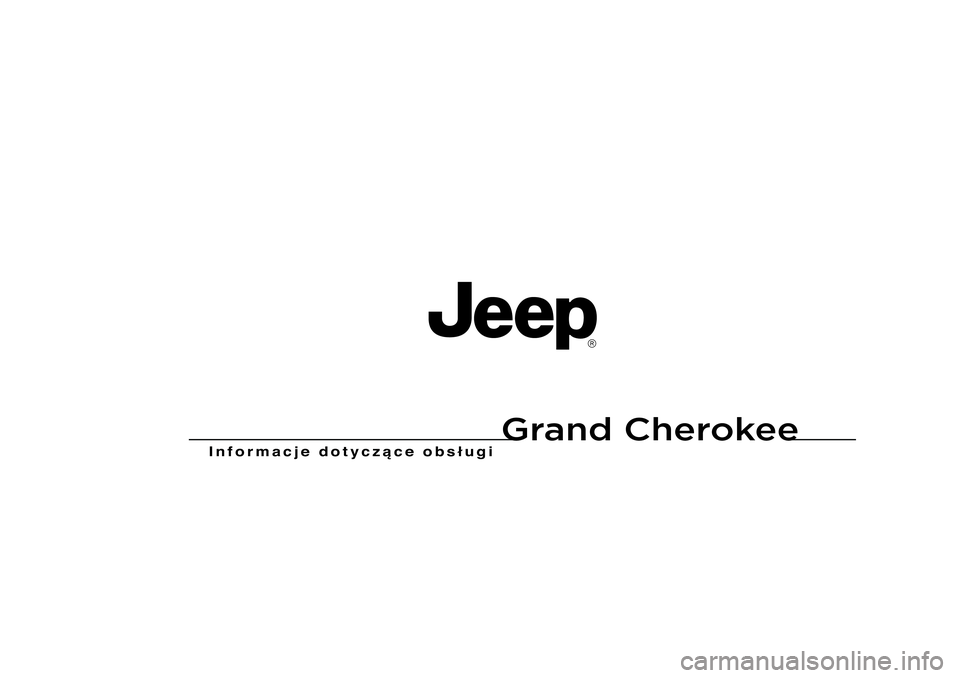 JEEP GRAND CHEROKEE 2011  Instrukcja obsługi (in Polish) 
Grand Cherokee
�, �Q �I �R �U �P �D �F �M �H � �G �R �W �\ �F �]  �F �H � �R �E �V �