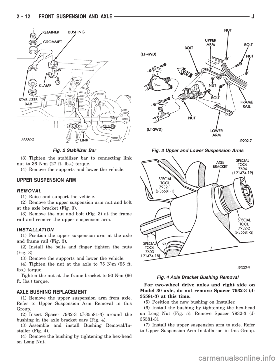 JEEP YJ 1995  Service And Repair Manual (3) Tighten the stabilizer bar to connecting link
nut to 36 Nzm (27 ft. lbs.) torque.
(4) Remove the supports and lower the vehicle.
UPPER SUSPENSION ARM
REMOVAL
(1) Raise and support the vehicle.
(2)
