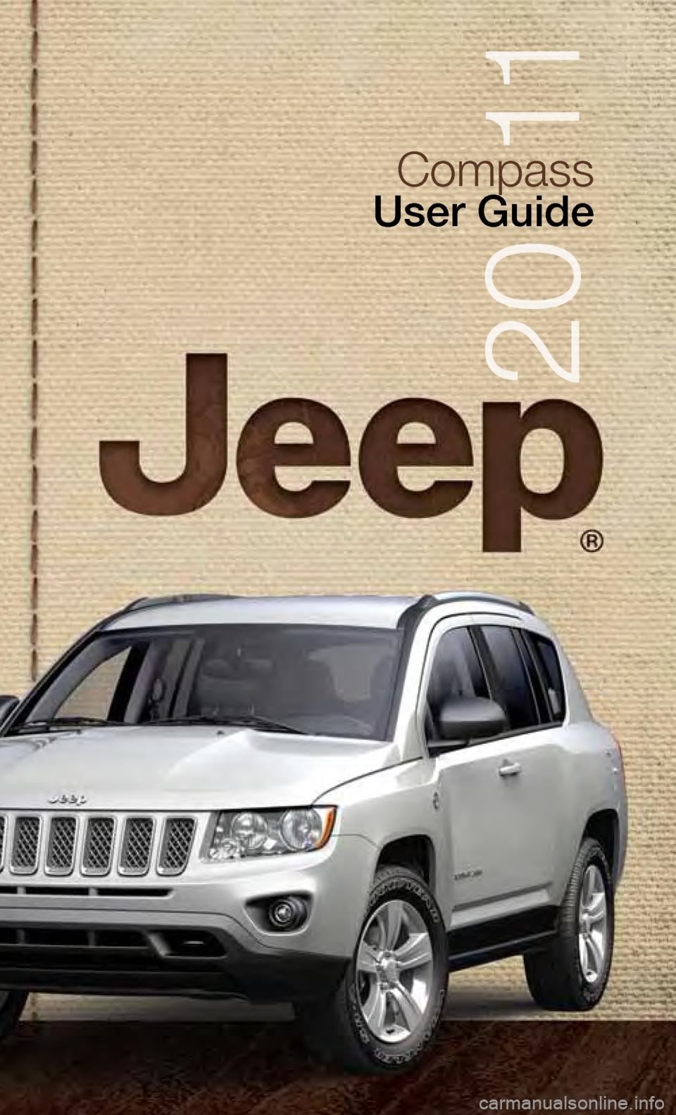 JEEP COMPASS 2011 1.G User Guide Compass
User Guide
2 0   11  
