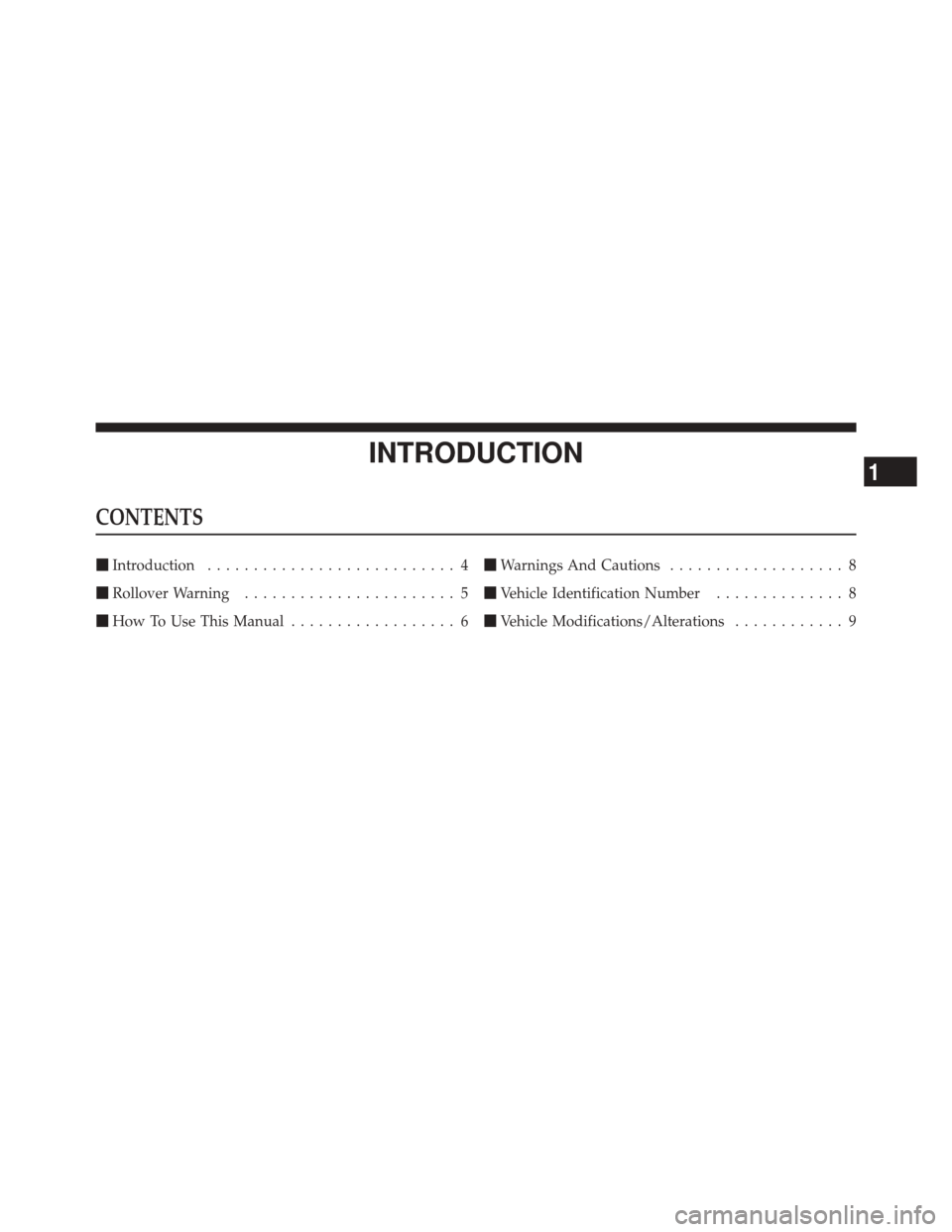 JEEP GRAND CHEROKEE 2012 WK2 / 4.G Owners Manual INTRODUCTION
CONTENTS
Introduction ........................... 4
 Rollover Warning ....................... 5
 How To Use This Manual .................. 6 
Warnings And Cautions ...................