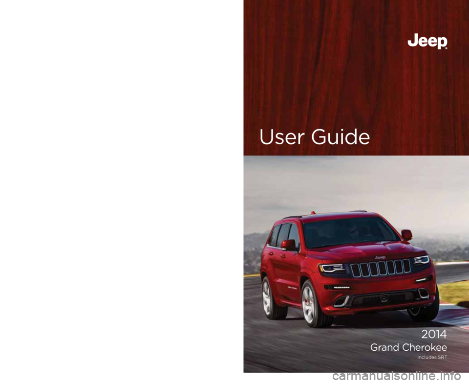 JEEP GRAND CHEROKEE 2014 WK2 / 4.G User Guide User GuideJeep.com
14WK741-926-AA  
Grand Cherokee 
Seventh Edition 
User Guide
Download a FREE electronic copy  
of the Owner’s Manual or Warranty Booklet   
by visiting the Owners tab at:
www.Jeep