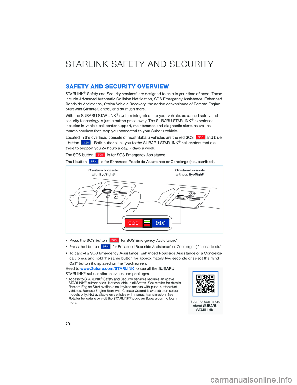 SUBARU CROSSTREK 2022  Getting Started Guide SAFETY AND SECURITY OVERVIEW
STARLINK®Safety and Security services* are designed to help in your time of need. These
include Advanced Automatic Collision Notification, SOS Emergency Assistance, Enhan