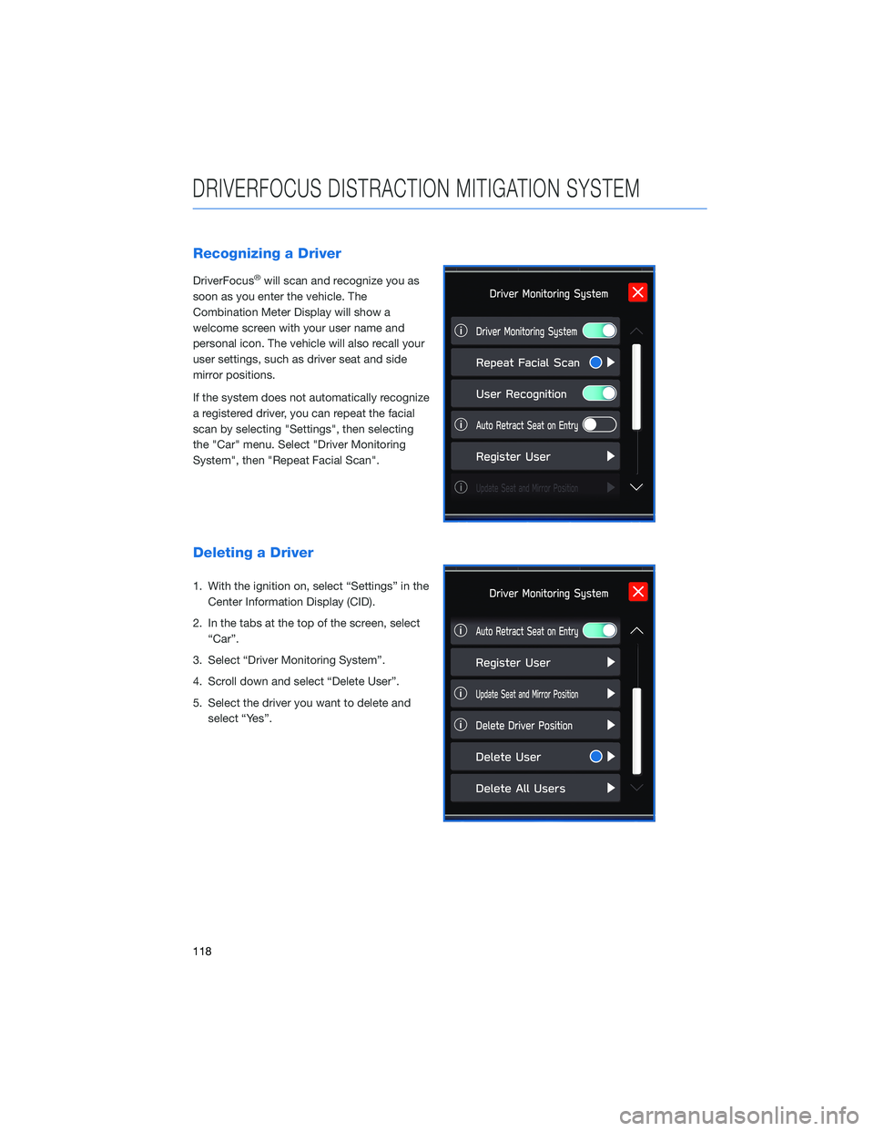 SUBARU OUTBACK 2021  Getting Started Guide Recognizing a Driver
DriverFocus®will scan and recognize you as
soon as you enter the vehicle. The
Combination Meter Display will show a
welcome screen with your user name and
personal icon. The vehi