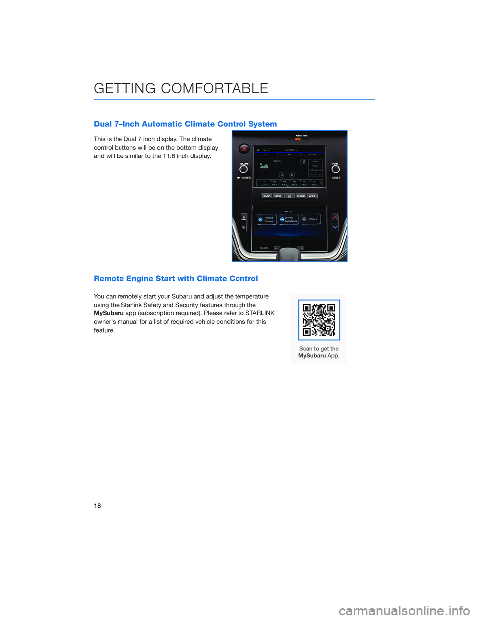 SUBARU LEGACY 2020  Getting Started Guide Dual 7–Inch Automatic Climate Control System
This is the Dual 7 inch display. The climate
control buttons will be on the bottom display
and will be similar to the 11.6 inch display.
Remote Engine St