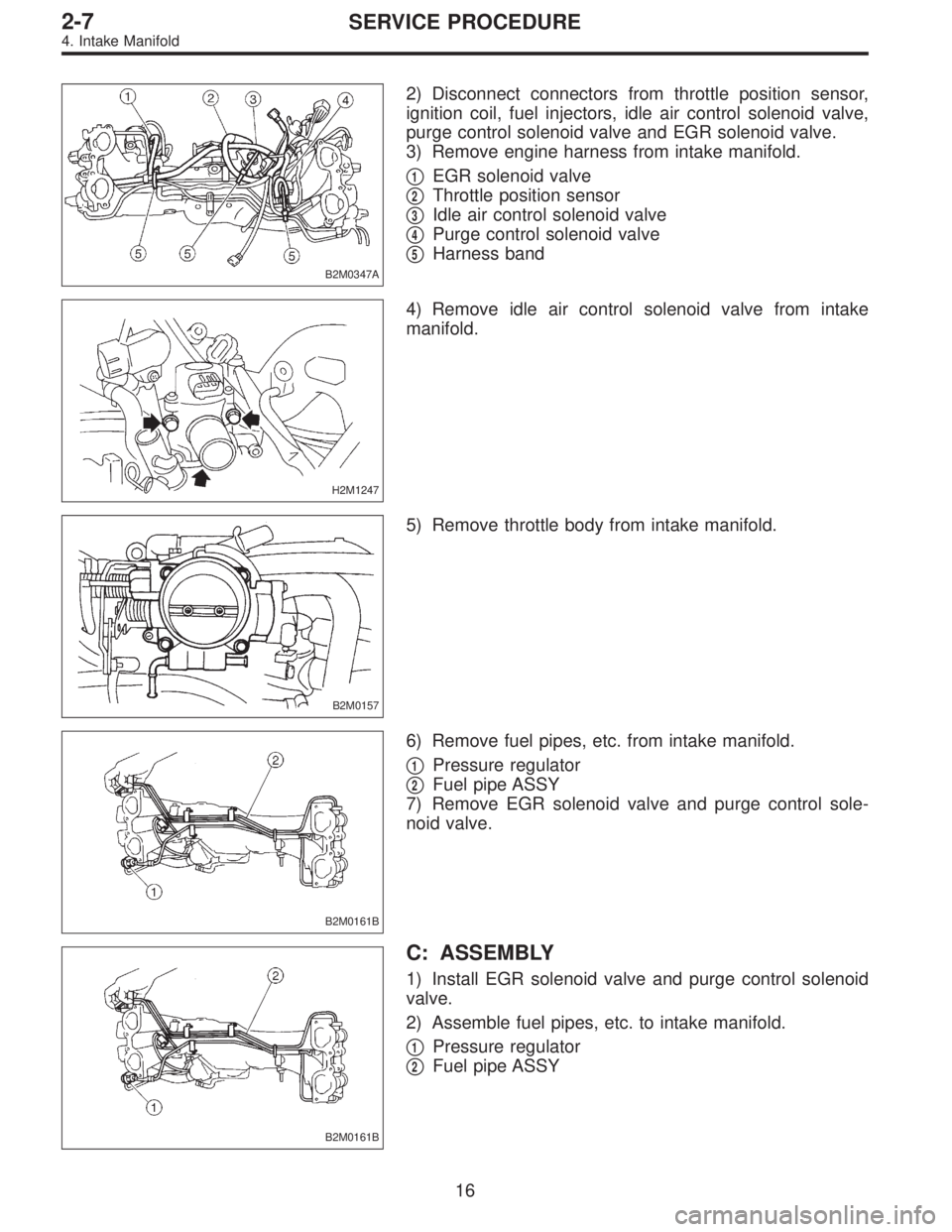 SUBARU LEGACY 1997  Service Repair Manual B2M0347A
2) Disconnect connectors from throttle position sensor,
ignition coil, fuel injectors, idle air control solenoid valve,
purge control solenoid valve and EGR solenoid valve.
3) Remove engine h