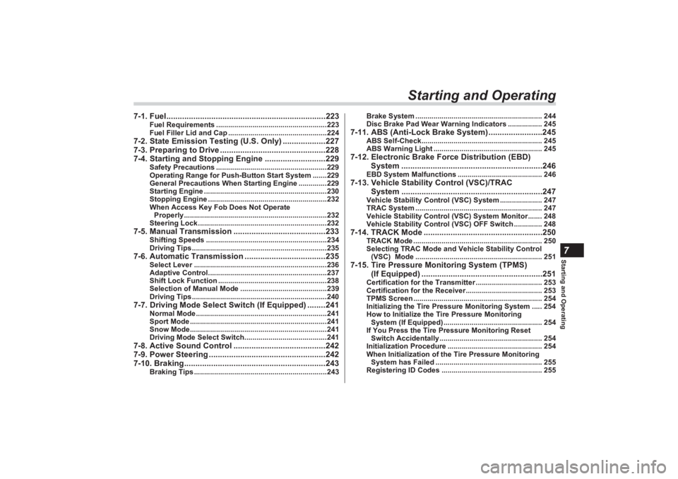 SUBARU BRZ 2023  Owners Manual Starting and Operating7
Starting and Operating
7-1. Fuel.......................................................................223
Fuel Requirements ...................................................