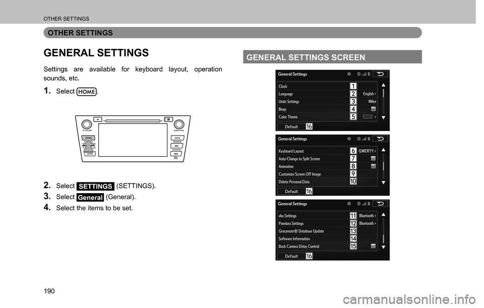 SUBARU CROSSTREK 2017 1.G Multimedia System Manual OTHER SETTINGS
190
OTHER SETTINGS
GENERAL SETTINGS
Settings are available for keyboard layout, operation 
sounds, etc.
1. Select .
2. Select SETTINGS (SETTINGS).
3. Select General (General).
4. Select