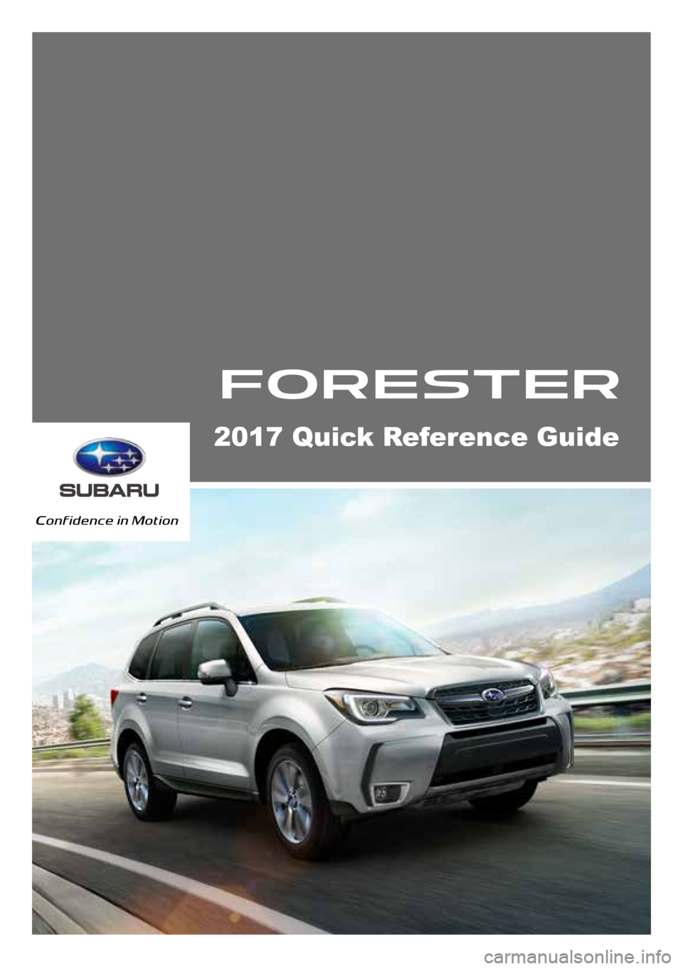 SUBARU FORESTER 2017 SJ / 4.G Quick Reference Guide 2017 Quick Reference Guide 
