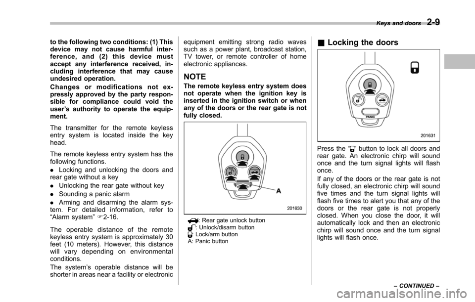 SUBARU TRIBECA 2014 1.G Owners Manual to the following two conditions: (1) Thisdevice may not cause harmful inter-ference, and (2) this device mustaccept any interference received, in-cluding interference that may causeundesired operation