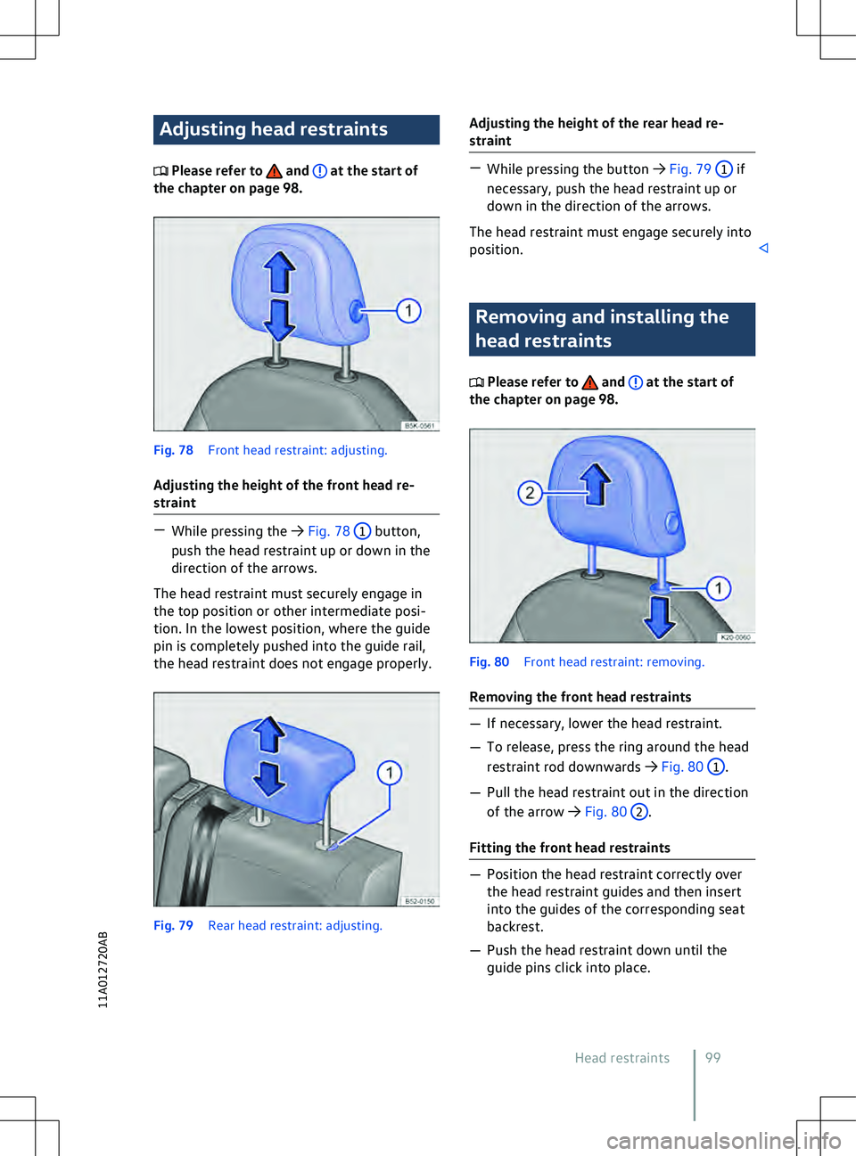 VOLKSWAGEN ID.4 2020  Owner´s Manual Adjusting head restraints
 Please refer to   and   at the start of
the chapter on page 98. Fig. 78 
Front head restraint: adjusting.
Adjusting the height of the front head re-
straint 