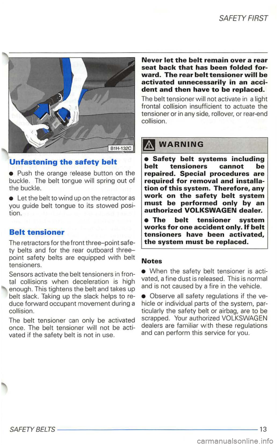 VOLKSWAGEN GOLF 2002  Owners Manual Unfastening the safety belt 
Let the 
tensioners . 
Sensors  activate  the 
Taking  up the 
not be acti­vated if  the  safe ty 
Never let the belt remain over a rear seat back that has been folded fo