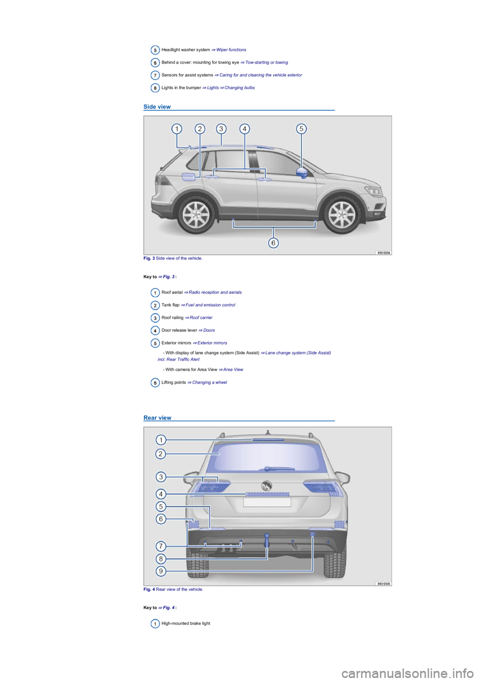 VOLKSWAGEN TIGUAN 2019  Owners Manual Headlight washer system ⇒ Wiper functions
Behind a cover: mounting for towing eye ⇒ Tow-starting or towing
Sensors for assist systems ⇒ Caring for and cleaning the vehicle exterior
L