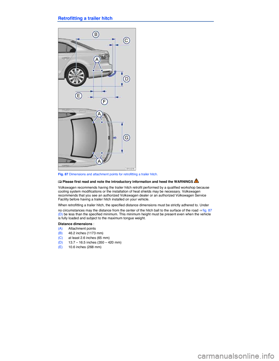 VOLKSWAGEN JETTA 2011  Owners Manual  
Retrofitting a trailer hitch 
 
Fig. 87 Dimensions and attachment points for retrofitting a trailer hitch. 
�