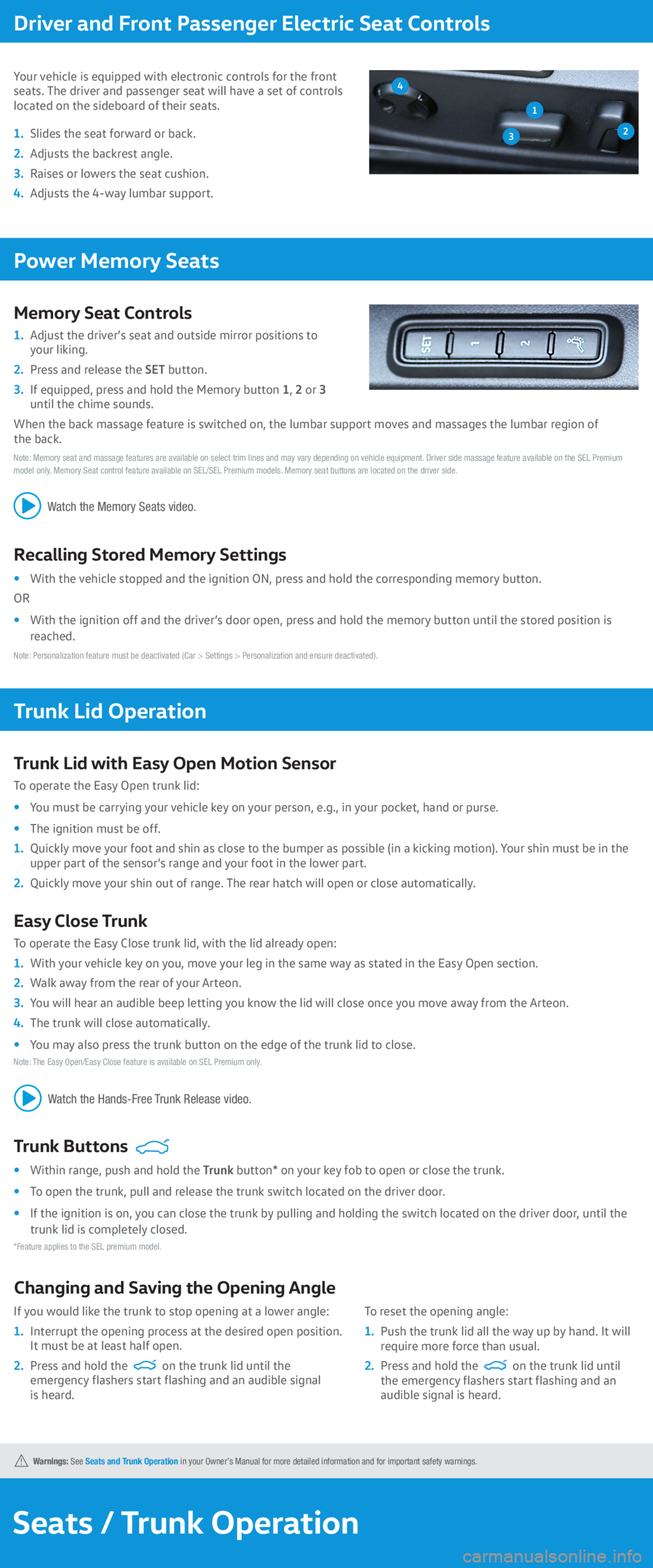 VOLKSWAGEN ARTEON 2022  Owners Manual Seats / Trunk Operation
 in your Owner’s Manual for more detailed information and for important safety warnings.
Trunk Lid Operation
Trunk Lid with Easy Open Motion Sensor
To operate the Easy Open t