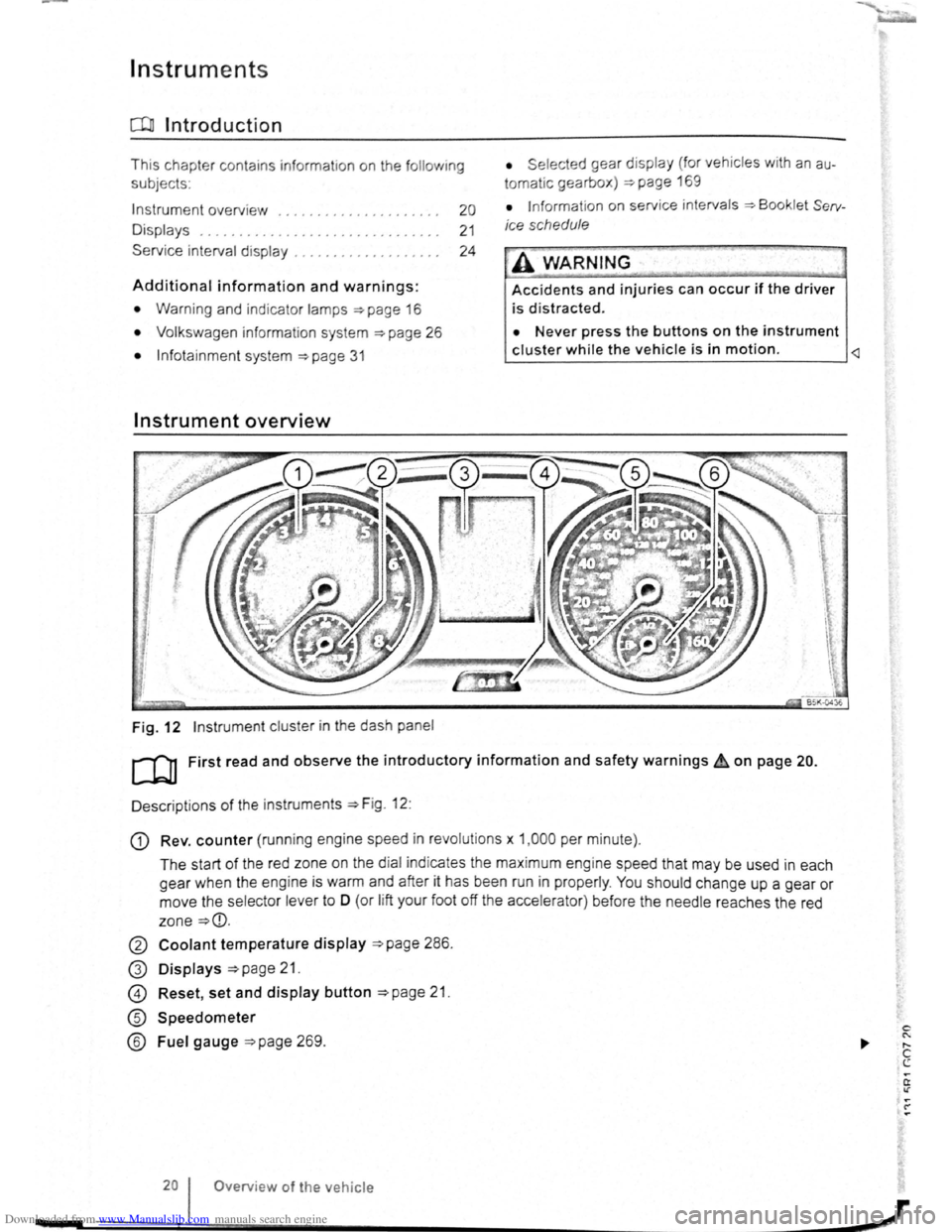 VOLKSWAGEN BEETLE 2010  Owners Manual Downloaded from www.Manualslib.com manuals search engine Instruments 
CClJ Introduction 
This chapter  contains  information on the following 
subjects : 
I nst
rument  overview  . . . . . . .  . .  .