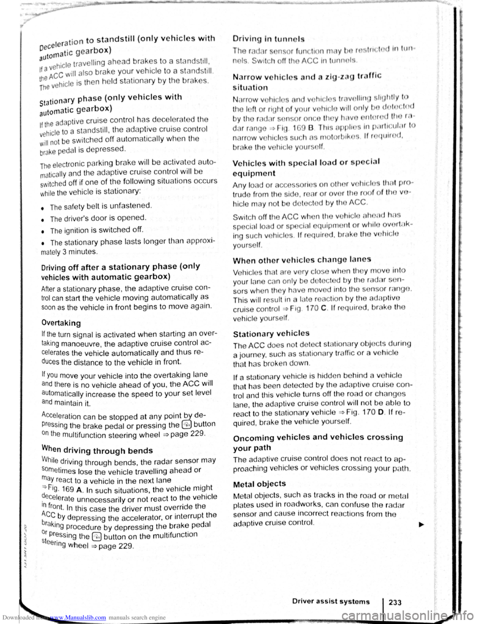 VOLKSWAGEN BEETLE 2009  Owners Manual Downloaded from www.Manualslib.com manuals search engine I ation to standstill (only vehicles with pece er ) 
rnatic gearbox 3uto hicle  travelling ahead brakes to  a standst1ll , 
If a ;~c will also 