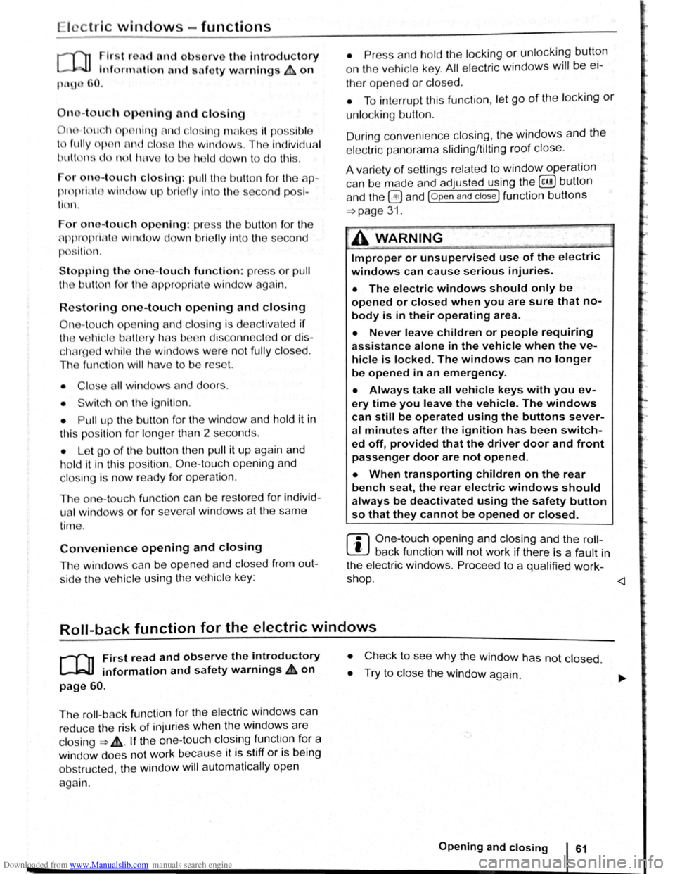 VOLKSWAGEN BEETLE 2009  Owners Manual Downloaded from www.Manualslib.com manuals search engine lcctrlc windows-functions 
lr .. t r ,nd nd obsorv the  Introductory 
lnf rmotl n  nn d 1 fety warnings~ on 
n - t  uc h opening ond closing 
1