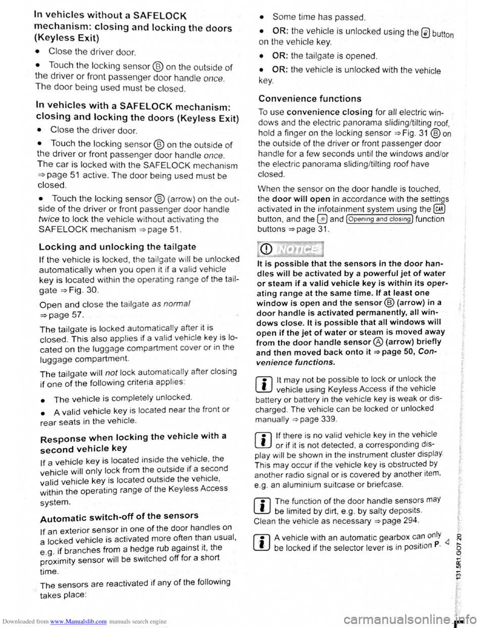 VOLKSWAGEN BEETLE 2008  Owners Manual Downloaded from www.Manualslib.com manuals search engine In vehicles without a SAFELOCK 
mechanism: closing and locking the doors 
(Keyless Exit) 
• Close the driver door. 
• Touch the locking sen