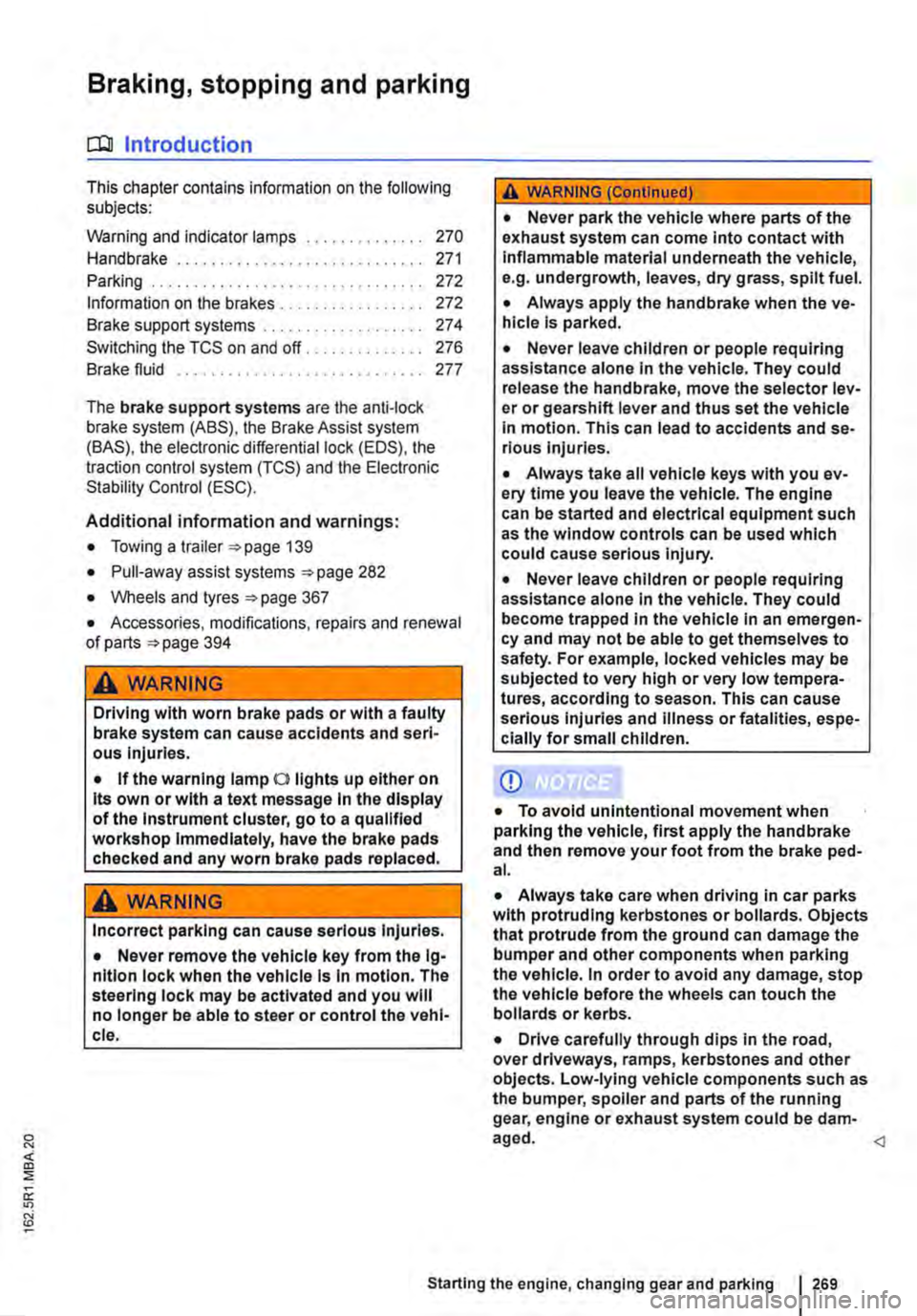 VOLKSWAGEN TRANSPORTER 2012  Owners Manual Braking, stopping and parking 
COl Introduction 
This chapter contains information on the following subjects: 
Warning and indicator lamps Handbrake ............................ . 
Parking . . . . . .