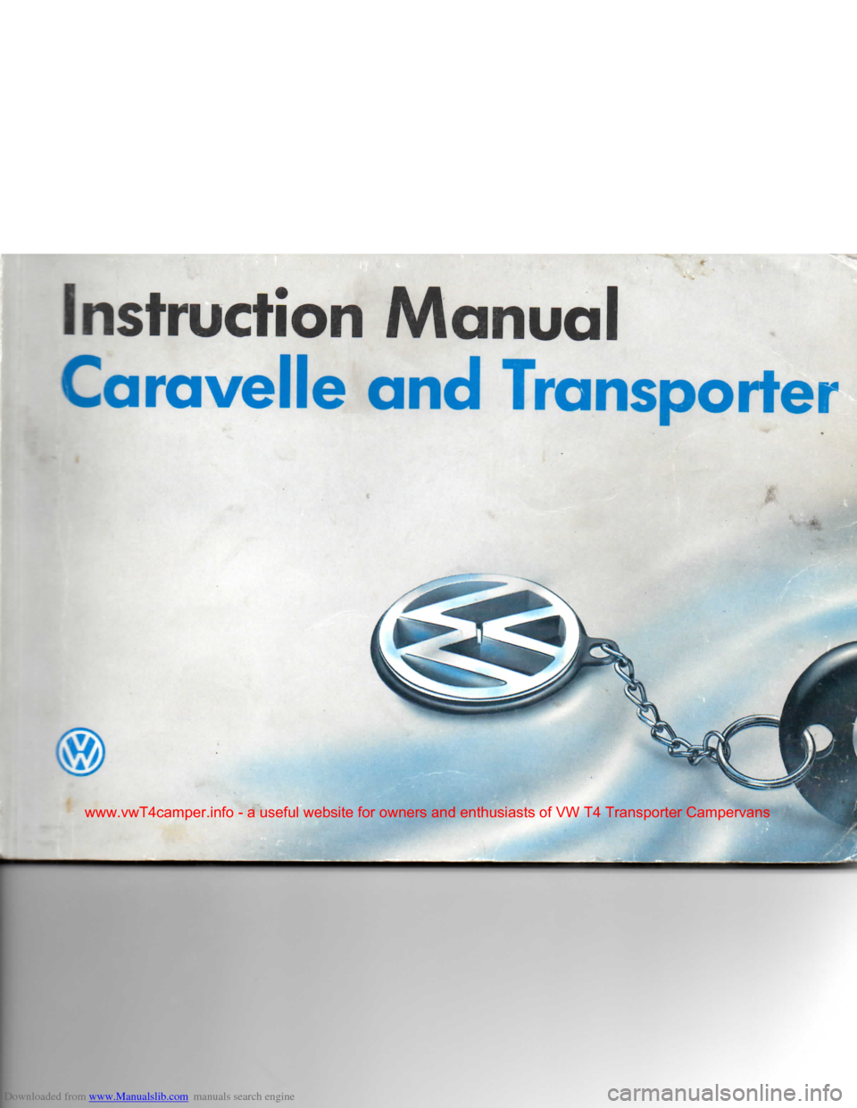 VOLKSWAGEN CARAVELLE 1992 T4 / 4.G Owners Manual Downloaded from www.Manualslib.com manuals search engine 
Instruction
 Manual 
Caravelle and Transport 
www.vwT4camper.info  - a  useful  website  for owners  and enthusiasts  of VW  T4 Transporter  C