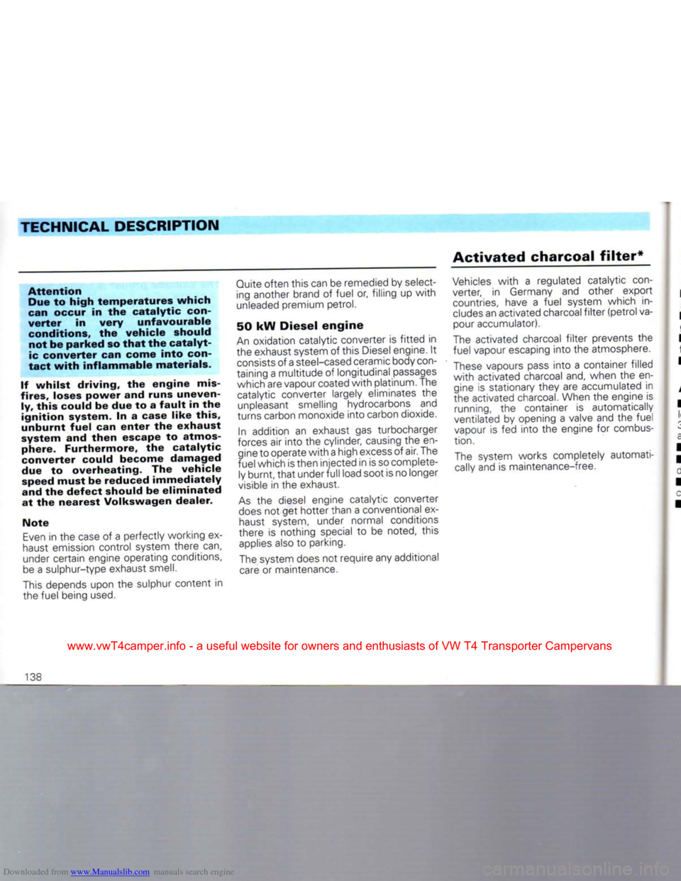 VOLKSWAGEN CARAVELLE 1992 T4 / 4.G Owners Manual Downloaded from www.Manualslib.com manuals search engine 
TECHNICAL
 DESCRIPTION 

Attention 
Due to high temperatures which 
can occur in the catalytic
 con­

verter in very unfavourable  conditions