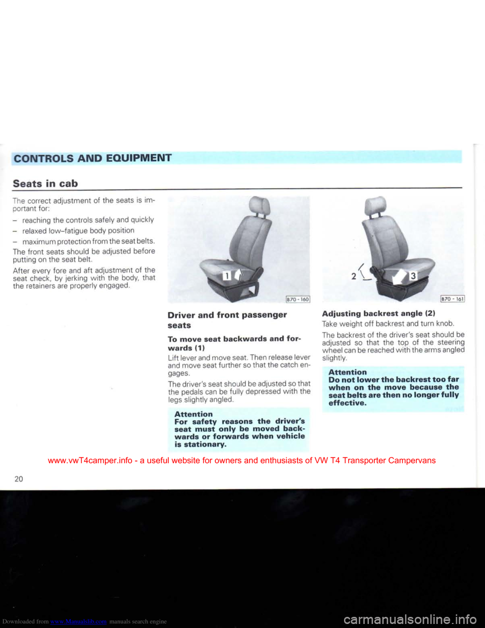 VOLKSWAGEN CARAVELLE 1992 T4 / 4.G Owners Manual Downloaded from www.Manualslib.com manuals search engine 
CONTROLS AND
 EQUIPMENT 

Seats
 in cab 

The correct adjustment
 of the
 seats
 is im­
 portant
 for: 

- reaching
 the
 controls safely and