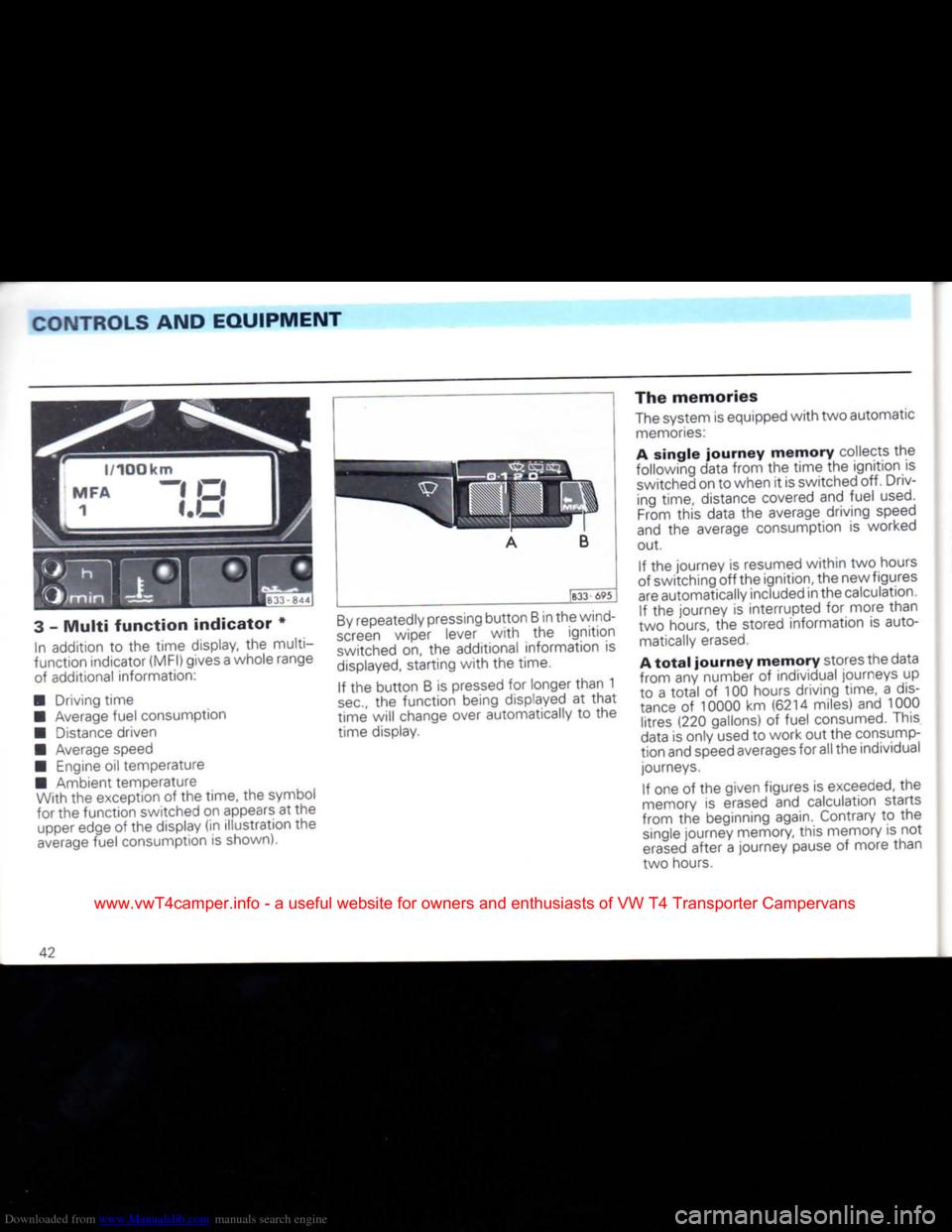 VOLKSWAGEN CARAVELLE 1992 T4 / 4.G Service Manual Downloaded from www.Manualslib.com manuals search engine 
CONTROLS
 AND
 EQUIPMENT 

3
 -
 Multi
 function
 indicator
 *  In addition to the time display, the multi­
function indicator (MFI) gives a 