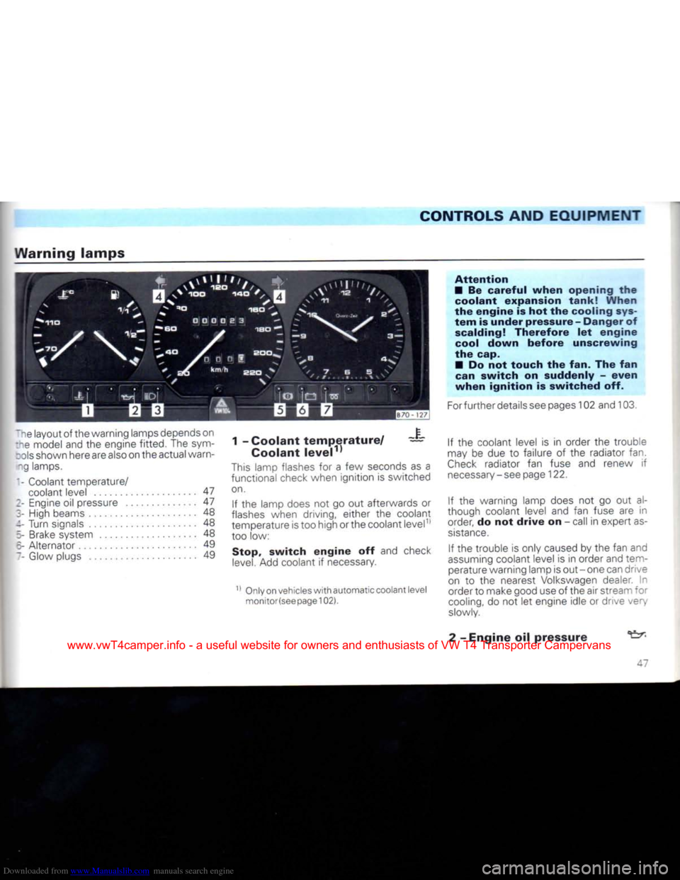 VOLKSWAGEN CARAVELLE 1992 T4 / 4.G Service Manual Downloaded from www.Manualslib.com manuals search engine 
CONTROLS
 AND
 EQUIPMENT 

Warning
 lamps 

~ne layout of the warning lamps depends on 
:ne model and the engine fitted. The sym-
: ols shown 