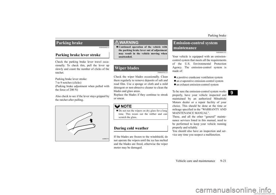 MITSUBISHI MIRAGE G4 2020  Owners Manual (in English) Parking brake 
Vehicle care and maintenance 9-21
9
N00940400252
Check the parking brake lever travel occa- sionally. To check this, pull the lever up slowly and count the number of clicks of the ratch
