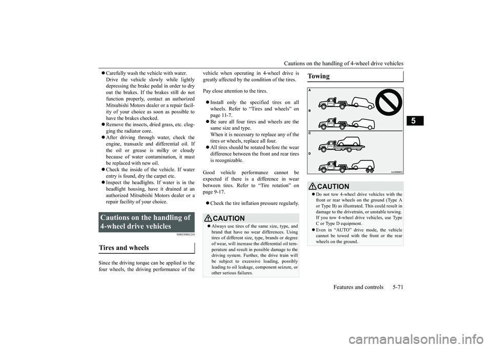 MITSUBISHI ECLIPSE CROSS 2019  Owners Manual (in English) Cautions on the handling of 4-wheel drive vehicles 
Features and controls 5-71
5
 Carefully wash the vehicle with water. Drive the vehicle slowly while lightly depressing the brake pedal in order t
